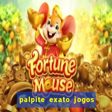 palpite exato jogos de hoje